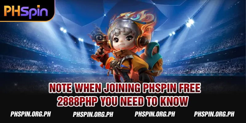 Note when joining PHSPIN Free 2888PHP you need to know